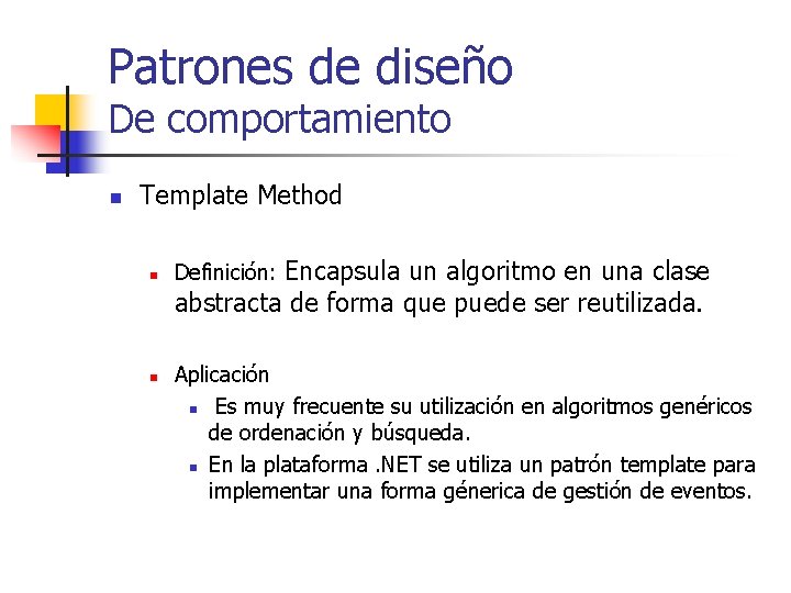 Patrones de diseño De comportamiento n Template Method n n Encapsula un algoritmo en