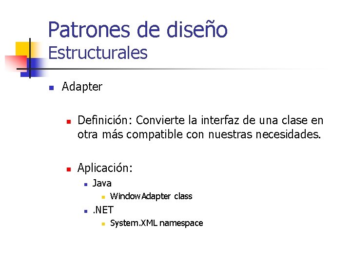 Patrones de diseño Estructurales n Adapter n n Definición: Convierte la interfaz de una