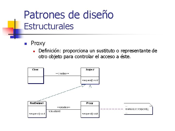 Patrones de diseño Estructurales n Proxy n Definición: proporciona un sustituto o representante de