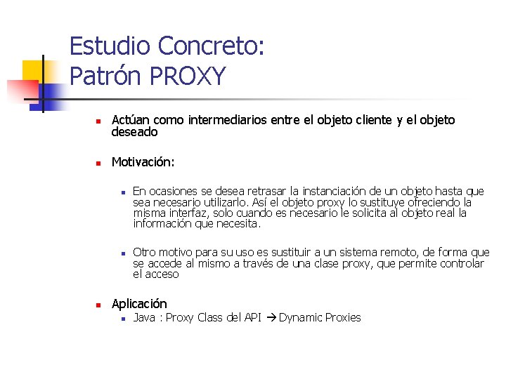 Estudio Concreto: Patrón PROXY n Actúan como intermediarios entre el objeto cliente y el Estudio Concreto: Patrón PROXY n Actúan como intermediarios entre el objeto cliente y el