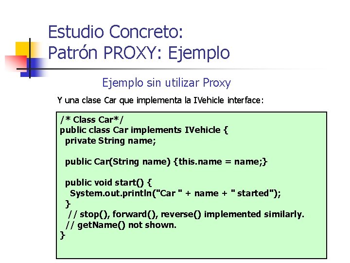 Estudio Concreto: Patrón PROXY: Ejemplo sin utilizar Proxy Y una clase Car que implementa