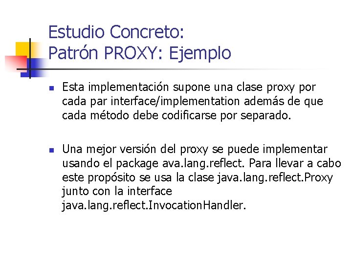 Estudio Concreto: Patrón PROXY: Ejemplo n n Esta implementación supone una clase proxy por