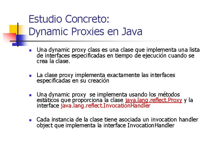 Estudio Concreto: Dynamic Proxies en Java n n Una dynamic proxy class es una