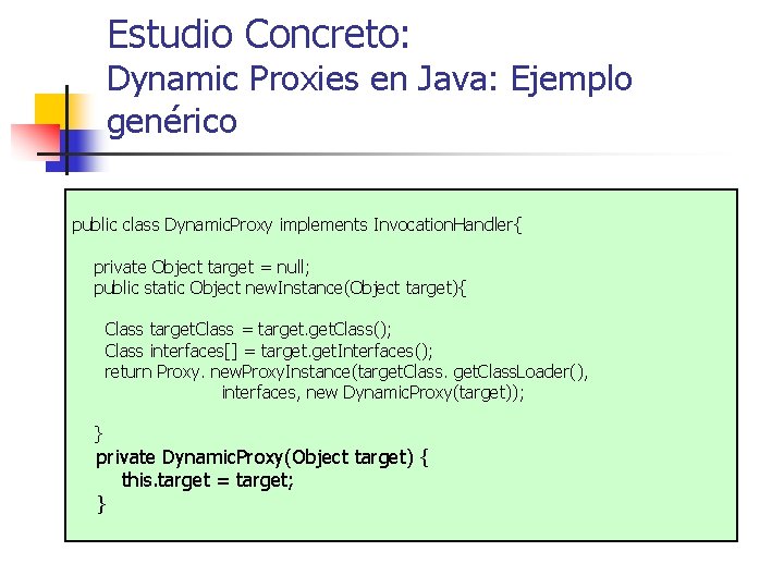 Estudio Concreto: Dynamic Proxies en Java: Ejemplo genérico public class Dynamic. Proxy implements Invocation.