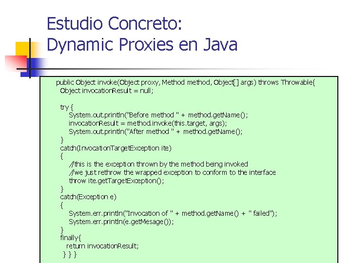 Estudio Concreto: Dynamic Proxies en Java public Object invoke(Object proxy, Method method, Object[] args)