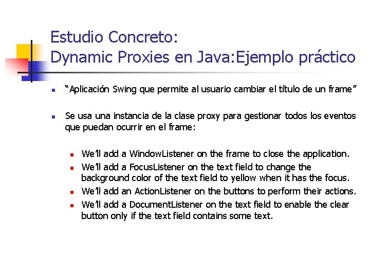 Estudio Concreto: Dynamic Proxies en Java: Ejemplo práctico n n “Aplicación Swing que permite