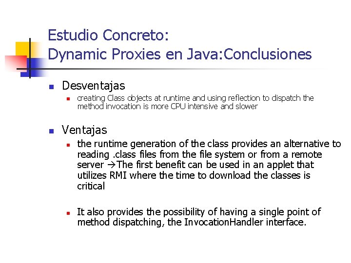 Estudio Concreto: Dynamic Proxies en Java: Conclusiones n Desventajas n n creating Class objects