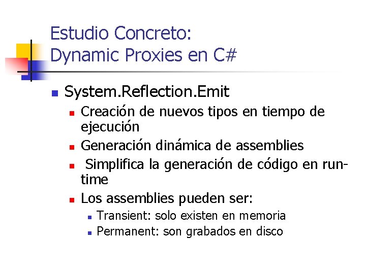 Estudio Concreto: Dynamic Proxies en C# n System. Reflection. Emit n n Creación de