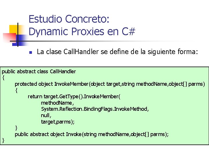 Estudio Concreto: Dynamic Proxies en C# n La clase Call. Handler se define de