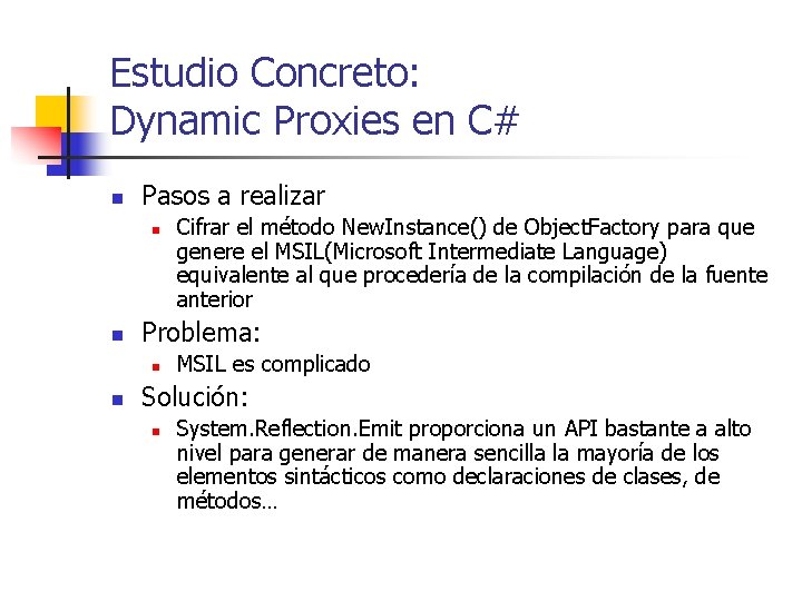 Estudio Concreto: Dynamic Proxies en C# n Pasos a realizar n n Problema: n