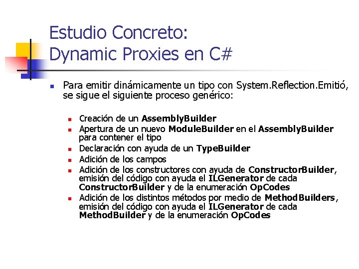 Estudio Concreto: Dynamic Proxies en C# n Para emitir dinámicamente un tipo con System.