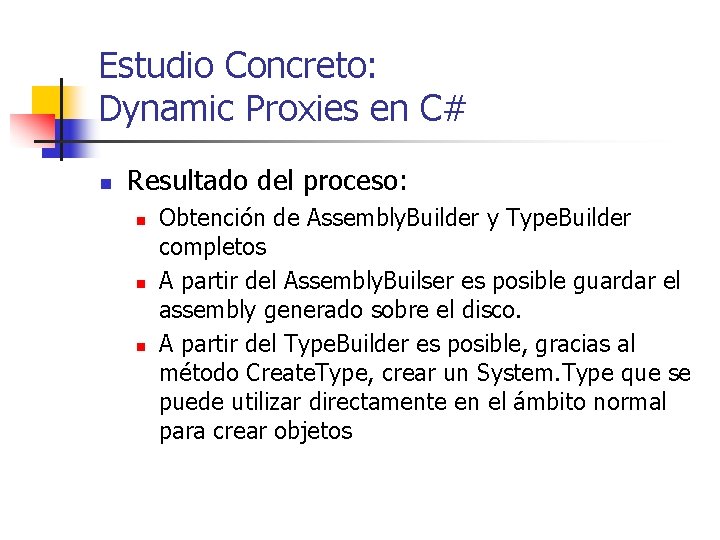 Estudio Concreto: Dynamic Proxies en C# n Resultado del proceso: n n n Obtención