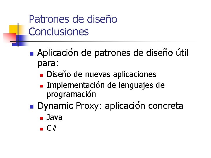 Patrones de diseño Conclusiones n Aplicación de patrones de diseño útil para: n n