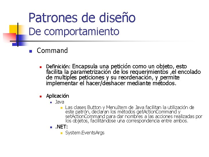 Patrones de diseño De comportamiento n Command n Definición: Encapsula una petición como un