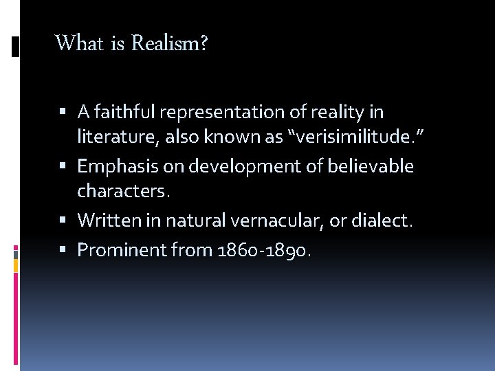 What is Realism? A faithful representation of reality in literature, also known as “verisimilitude.