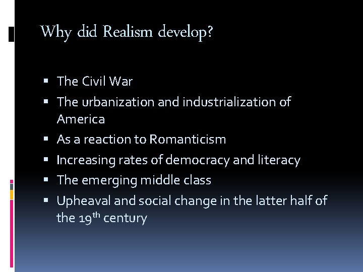 Why did Realism develop? The Civil War The urbanization and industrialization of America As