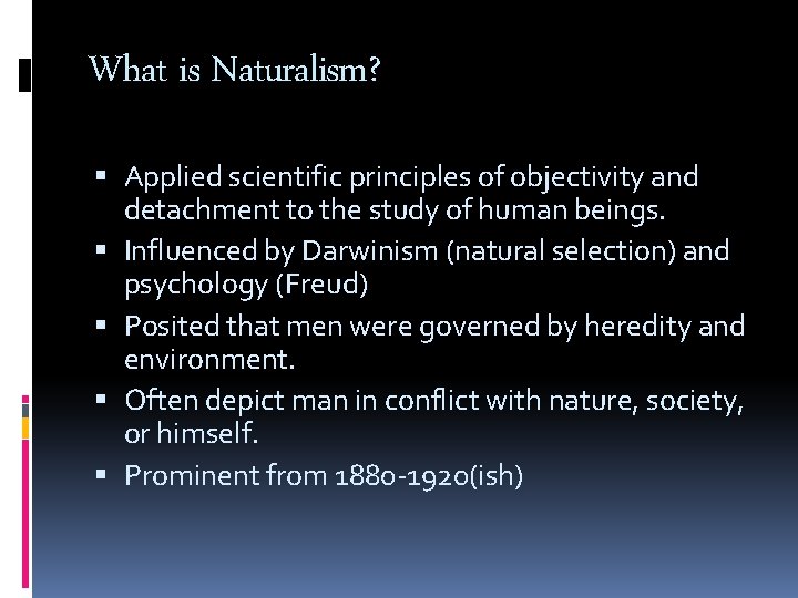 What is Naturalism? Applied scientific principles of objectivity and detachment to the study of