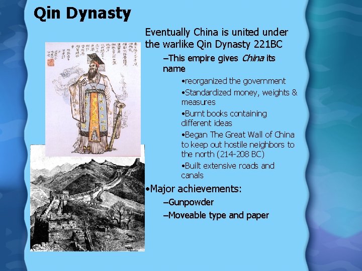 Qin Dynasty Eventually China is united under the warlike Qin Dynasty 221 BC –This