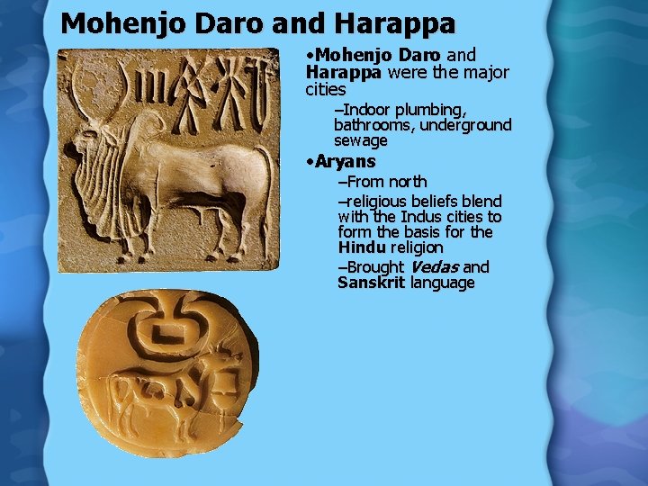 Mohenjo Daro and Harappa • Mohenjo Daro and Harappa were the major cities –Indoor