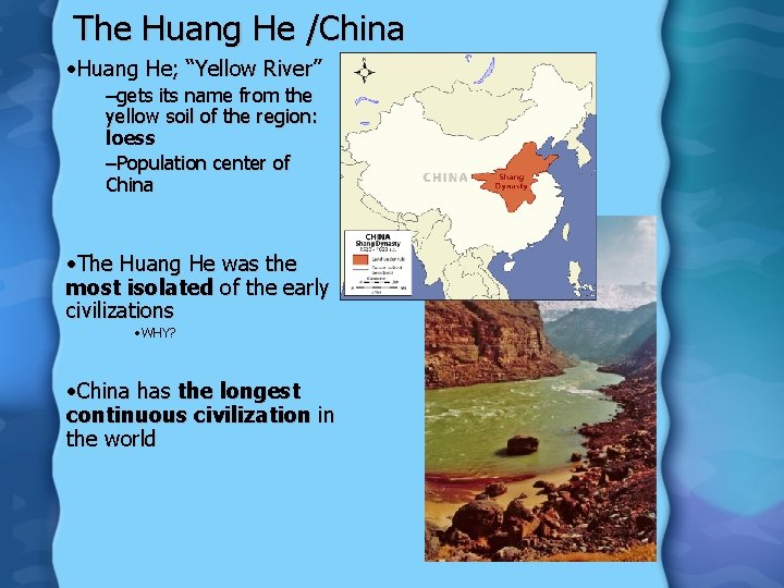 The Huang He /China • Huang He; “Yellow River” –gets its name from the