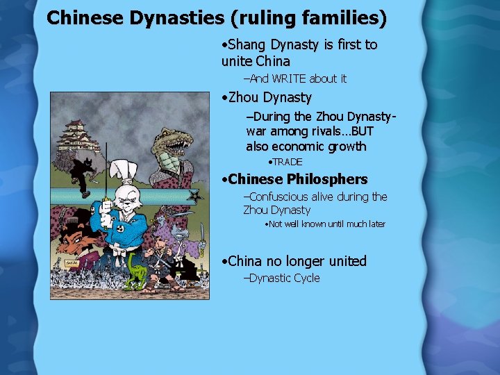 Chinese Dynasties (ruling families) • Shang Dynasty is first to unite China –And WRITE