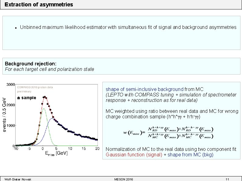 Extraction of asymmetries Unbinned maximum likelihood estimator with simultaneous fit of signal and background