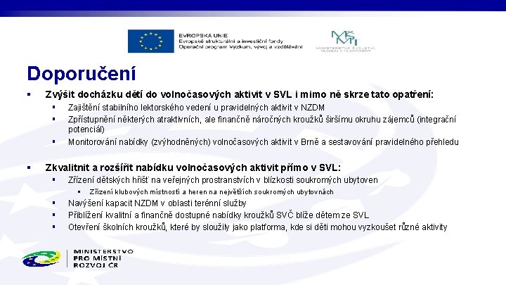 Doporučení § Zvýšit docházku dětí do volnočasových aktivit v SVL i mimo ně skrze