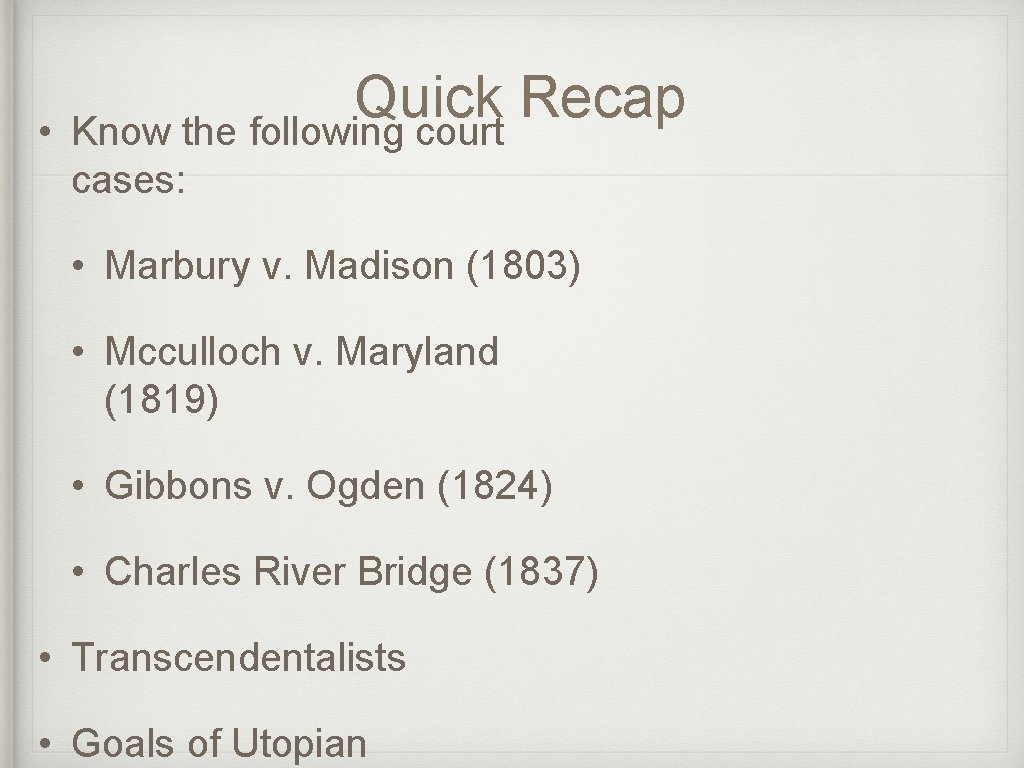  • Quick Recap Know the following court cases: • Marbury v. Madison (1803)