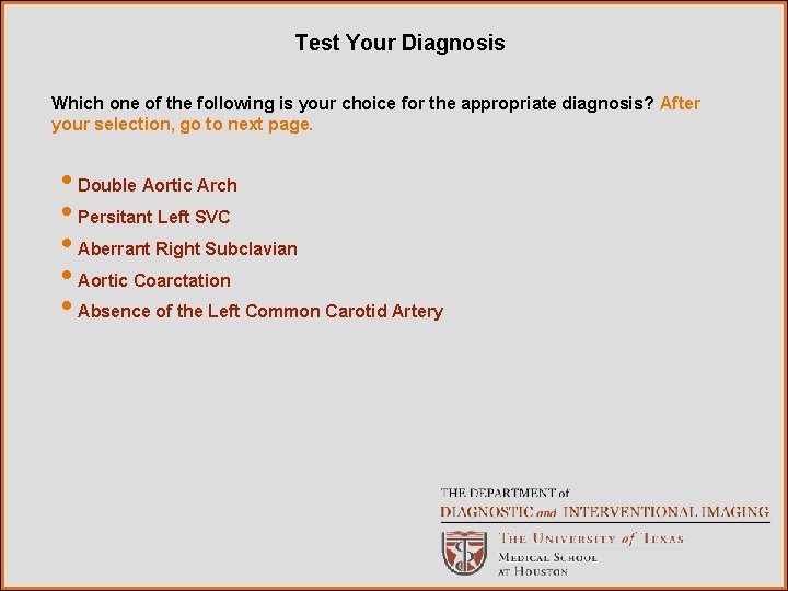 Test Your Diagnosis Which one of the following is your choice for the appropriate