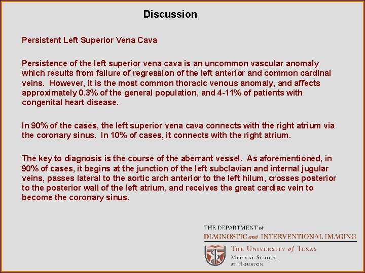 Discussion Persistent Left Superior Vena Cava Persistence of the left superior vena cava is