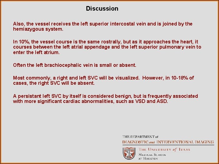 Discussion Also, the vessel receives the left superior intercostal vein and is joined by