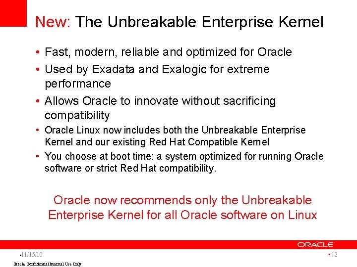 New: The Unbreakable Enterprise Kernel • Fast, modern, reliable and optimized for Oracle •