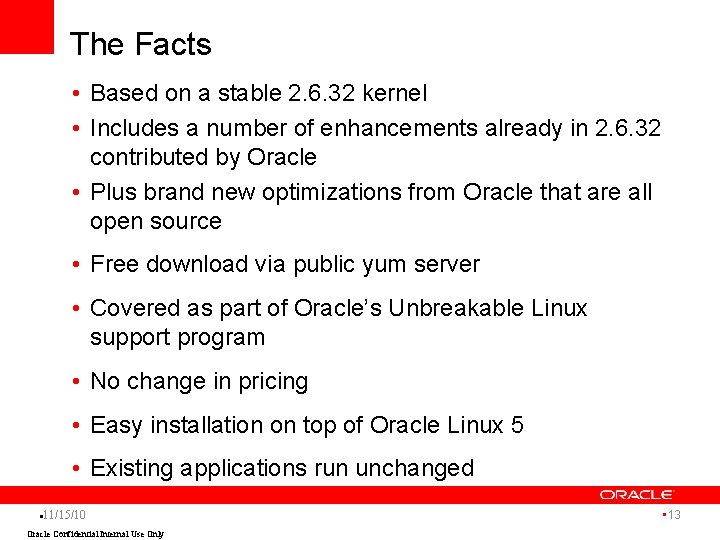 The Facts • Based on a stable 2. 6. 32 kernel • Includes a