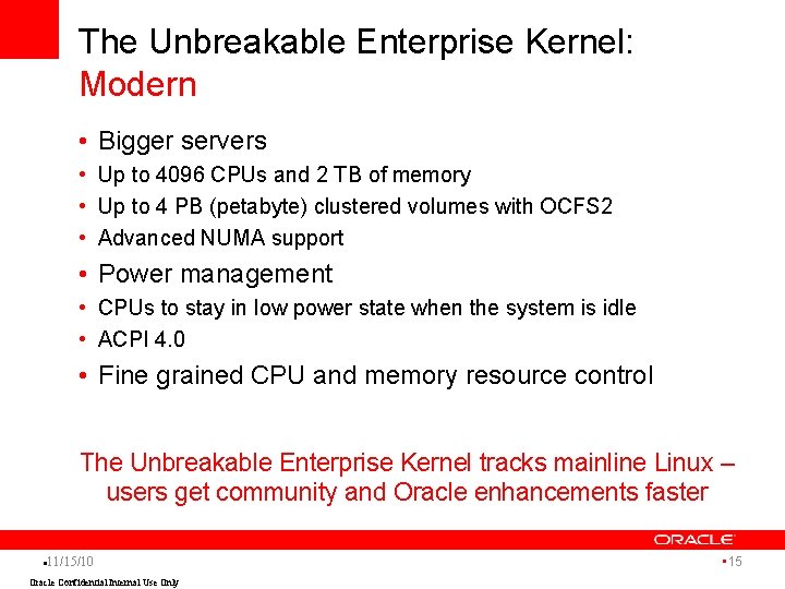 The Unbreakable Enterprise Kernel: Modern • Bigger servers • Up to 4096 CPUs and