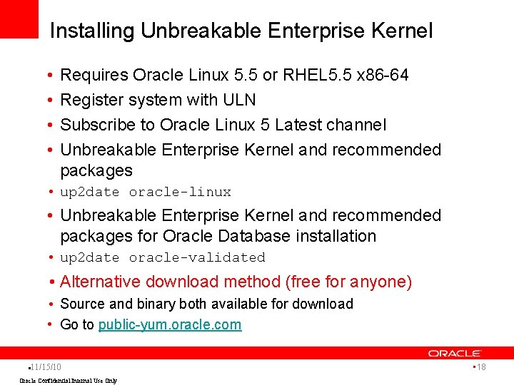 Installing Unbreakable Enterprise Kernel • • Requires Oracle Linux 5. 5 or RHEL 5.