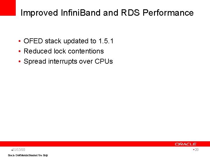 Improved Infini. Band RDS Performance • OFED stack updated to 1. 5. 1 •
