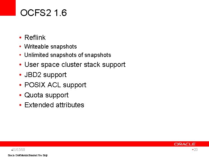 OCFS 2 1. 6 • Reflink • Writeable snapshots • Unlimited snapshots of snapshots