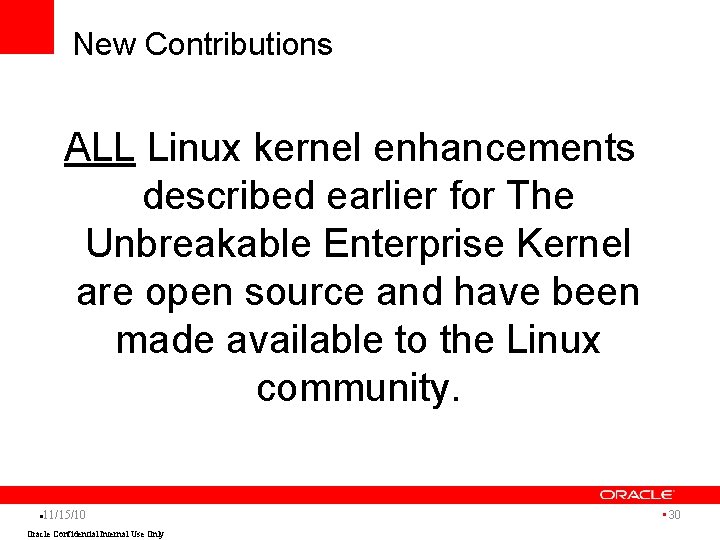 New Contributions ALL Linux kernel enhancements described earlier for The Unbreakable Enterprise Kernel are