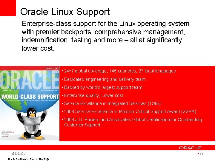 Oracle Linux Support Enterprise-class support for the Linux operating system with premier backports, comprehensive