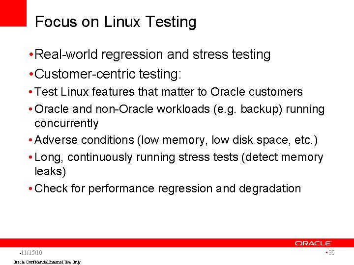 Focus on Linux Testing • Real-world regression and stress testing • Customer-centric testing: •
