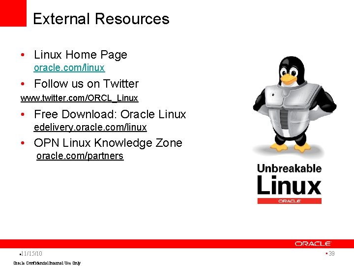 External Resources • Linux Home Page oracle. com/linux • Follow us on Twitter www.