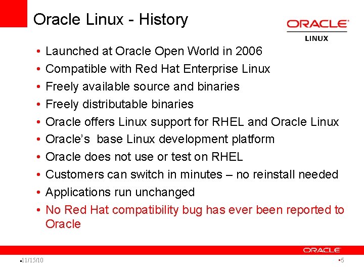 Oracle Linux - History • • • l 11/15/10 Launched at Oracle Open World