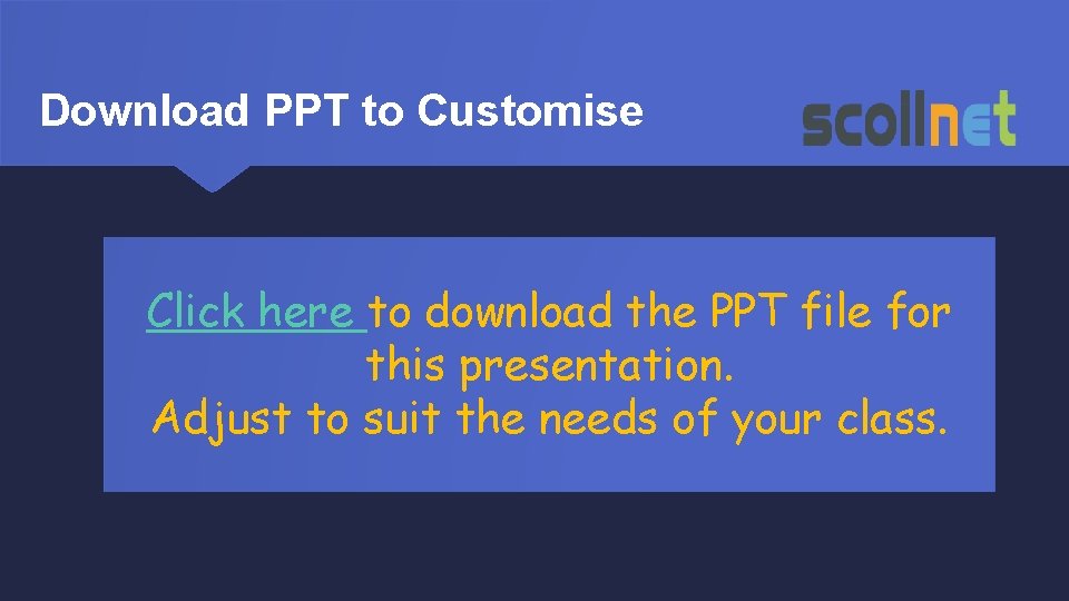 Download PPT to Customise Click here to download the PPT file for this presentation.