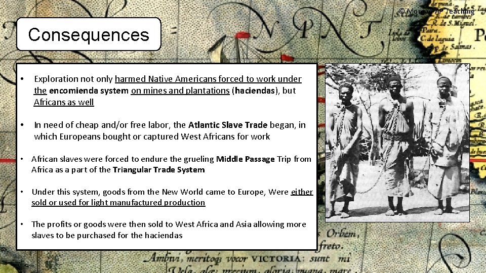 © Morgan AP Teaching Consequences • Exploration not only harmed Native Americans forced to