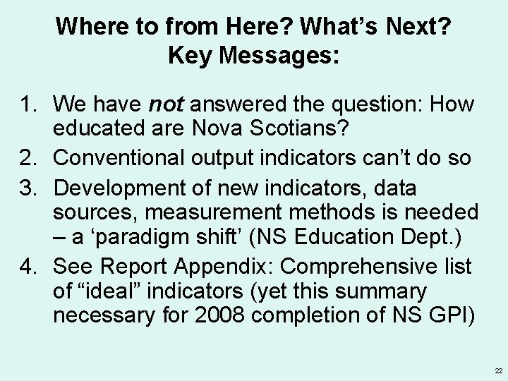 Where to from Here? What’s Next? Key Messages: 1. We have not answered the