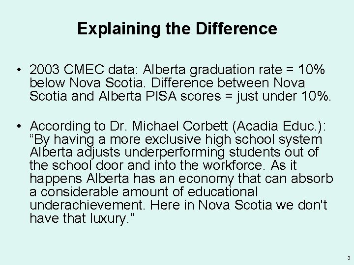 Explaining the Difference • 2003 CMEC data: Alberta graduation rate = 10% below Nova