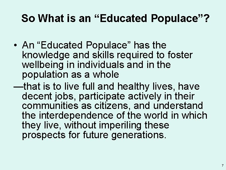 So What is an “Educated Populace”? • An “Educated Populace” has the knowledge and