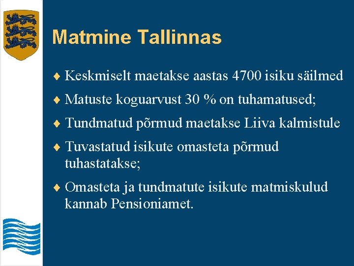 Matmine Tallinnas ¨ Keskmiselt maetakse aastas 4700 isiku säilmed ¨ Matuste koguarvust 30 %