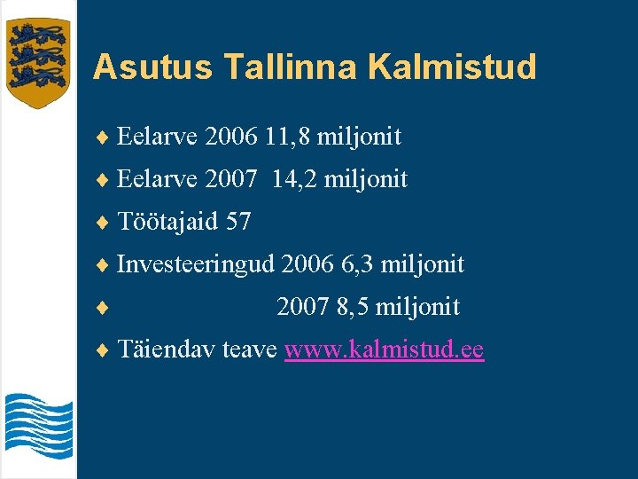 Asutus Tallinna Kalmistud ¨ Eelarve 2006 11, 8 miljonit ¨ Eelarve 2007 14, 2