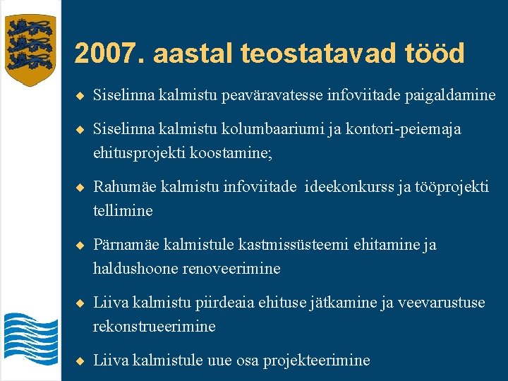 2007. aastal teostatavad tööd ¨ Siselinna kalmistu peaväravatesse infoviitade paigaldamine ¨ Siselinna kalmistu kolumbaariumi